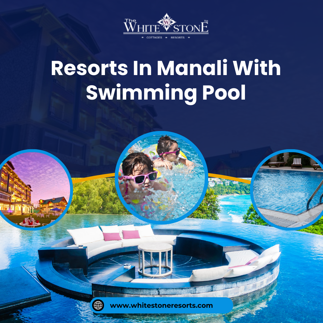 What are the best resorts in Manali with a swimming pool