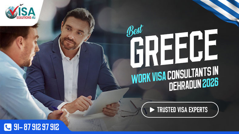 Best Greece Work Visa Consultants in Dehradun 2026 | Trusted Visa Experts