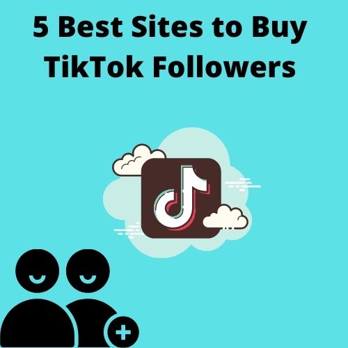 5 Best Sites to Buy TikTok Followers