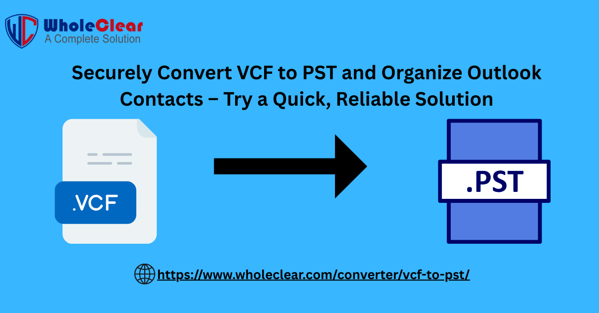 Securely Convert VCF to PST and Organize Outlook Contacts – Try a Quick, Reliable Solution
